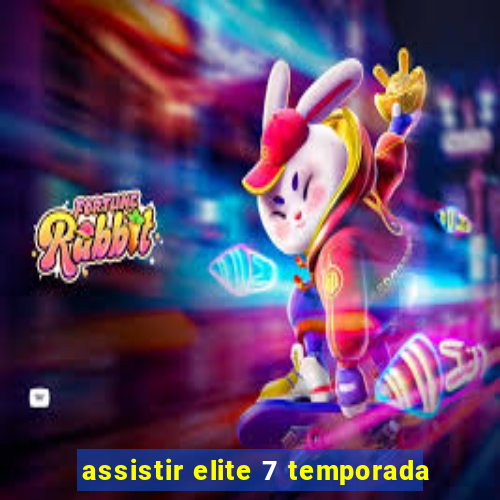 assistir elite 7 temporada